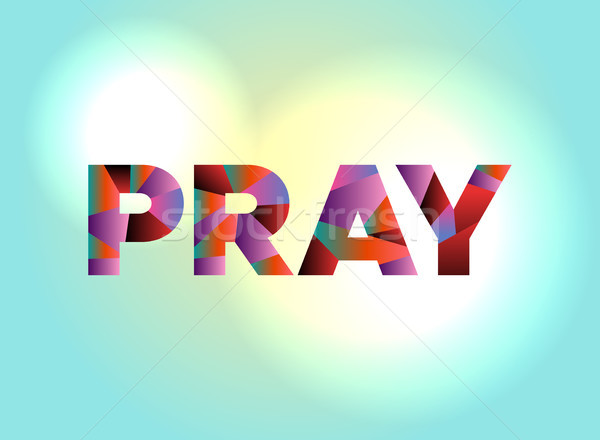 Pray Concept Colorful Word Art Illustration Stock photo © enterlinedesign