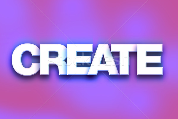Create Concept Colorful Word Art Stock photo © enterlinedesign