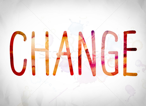 Change Concept Watercolor Word Art Stock photo © enterlinedesign