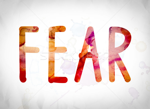 Fear Concept Watercolor Word Art Stock photo © enterlinedesign