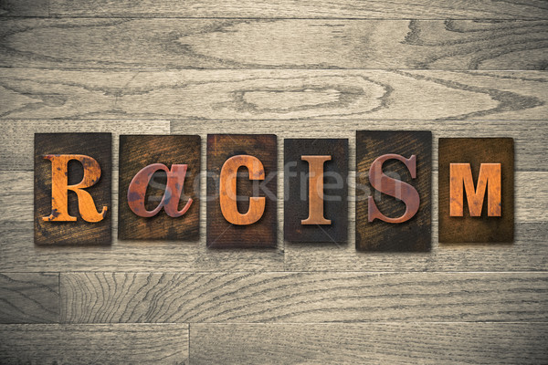Rassismus Holz Buchdruck Typ Wort geschrieben Stock foto © enterlinedesign