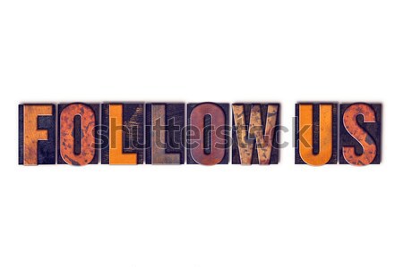 Follow Us Concept Isolated Letterpress Type Stock photo © enterlinedesign