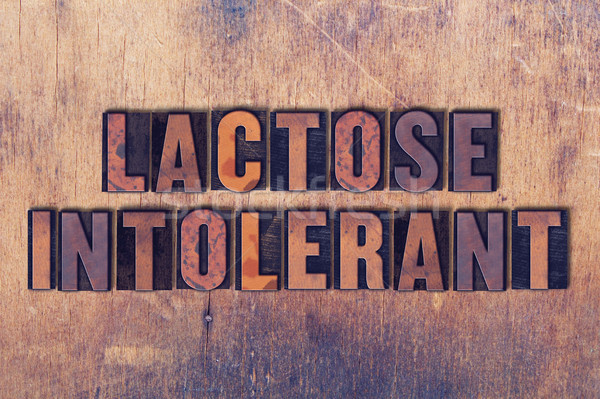 Lactose Intolerant Theme Letterpress Word on Wood Background Stock photo © enterlinedesign