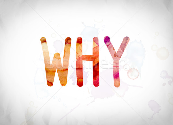 Why Concept Watercolor Word Art Stock photo © enterlinedesign