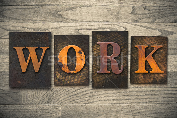 Work Concept Wooden Letterpress Type Stock photo © enterlinedesign