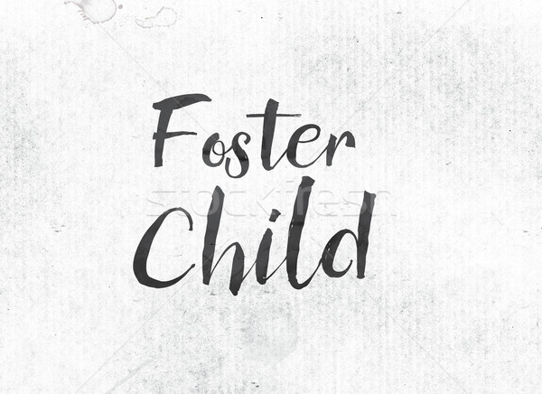 Foster Child Concept Painted Ink Word and Theme Stock photo © enterlinedesign