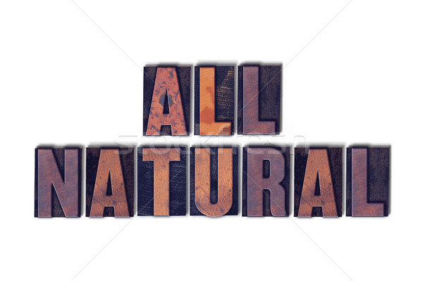 All Natural Concept Isolated Letterpress Word Stock photo © enterlinedesign
