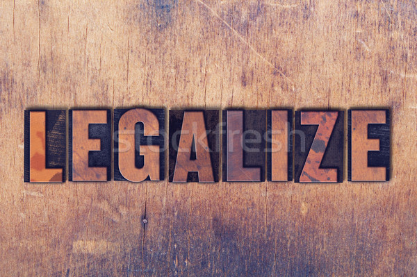 Legalize Theme Letterpress Word on Wood Background Stock photo © enterlinedesign