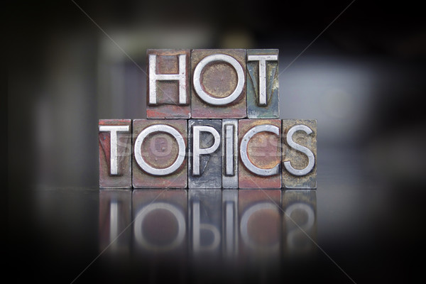 Hot Topics Letterpress Stock photo © enterlinedesign