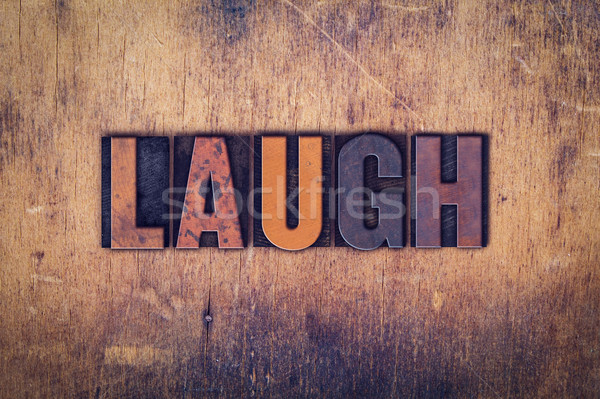 Laugh Concept Wooden Letterpress Type Stock photo © enterlinedesign