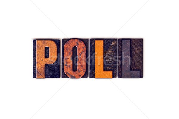 Poll Concept Isolated Letterpress Type Stock photo © enterlinedesign