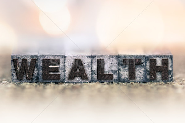 Wealth Concept Vintage Letterpress Type Stock photo © enterlinedesign