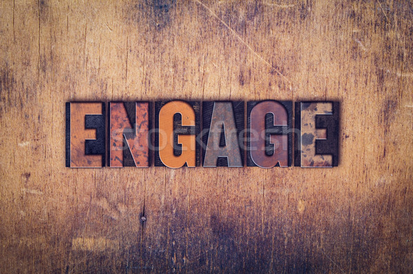 Engage Concept Wooden Letterpress Type Stock photo © enterlinedesign