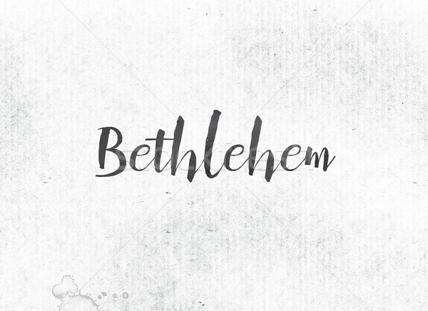 Bethlehem Concept Painted Ink Word and Theme Stock photo © enterlinedesign