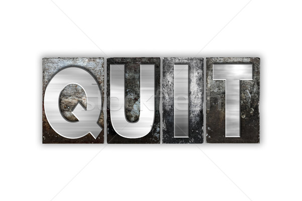 Quit Concept Isolated Metal Letterpress Type Stock photo © enterlinedesign