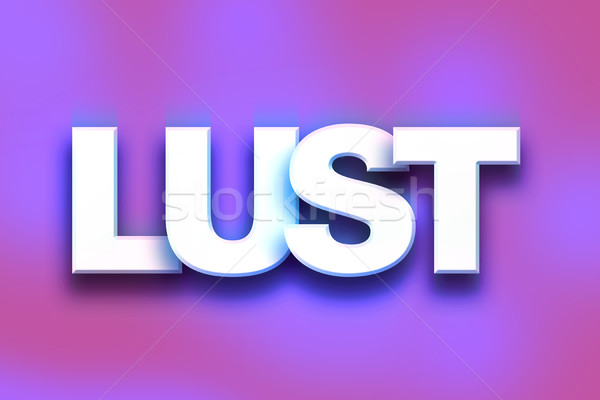 Lust Concept Colorful Word Art Stock photo © enterlinedesign