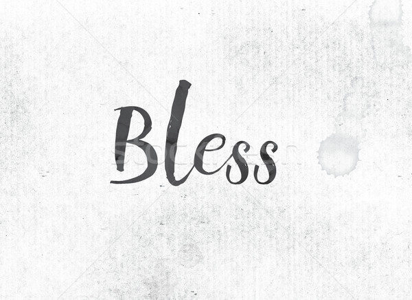 Bless Concept Painted Ink Word and Theme Stock photo © enterlinedesign