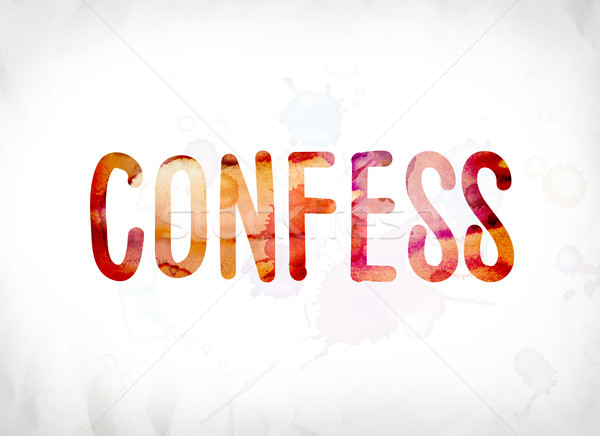 Confess Concept Painted Watercolor Word Art Stock photo © enterlinedesign