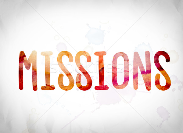 Missions Concept Watercolor Word Art Stock photo © enterlinedesign