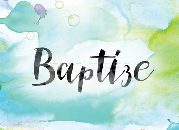 Baptize Colorful Watercolor and Ink Word Art Stock photo © enterlinedesign