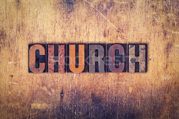 Church Concept Wooden Letterpress Type Stock photo © enterlinedesign