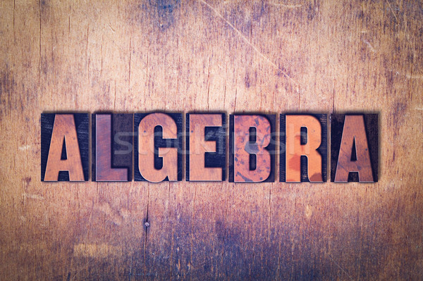 Algebra Buchdruck Wort Holz geschrieben Jahrgang Stock foto © enterlinedesign