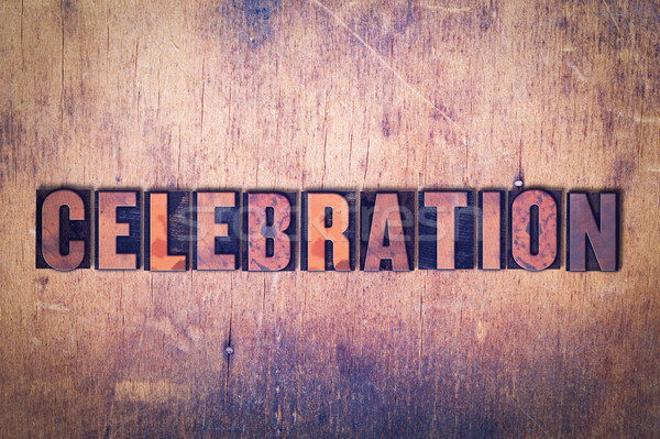 Celebration Theme Letterpress Word on Wood Background Stock photo © enterlinedesign