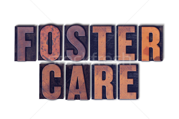 Foster Care Concept Isolated Letterpress Word Stock photo © enterlinedesign