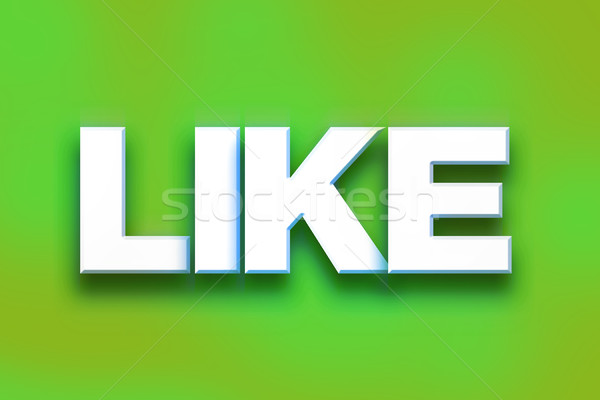 Like Concept Colorful Word Art Stock photo © enterlinedesign