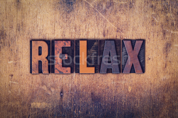 Relax Concept Wooden Letterpress Type Stock photo © enterlinedesign