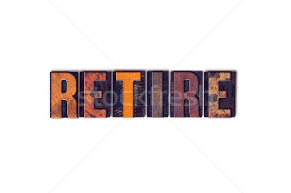 Retire Concept Isolated Letterpress Type Stock photo © enterlinedesign