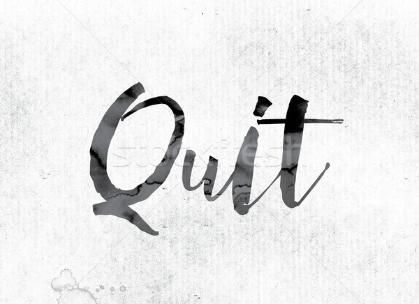 Quit Concept Painted in Ink Stock photo © enterlinedesign