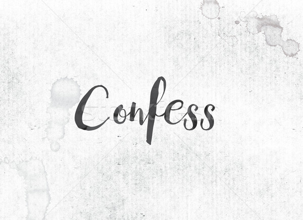 Confess Concept Painted Ink Word and Theme Stock photo © enterlinedesign
