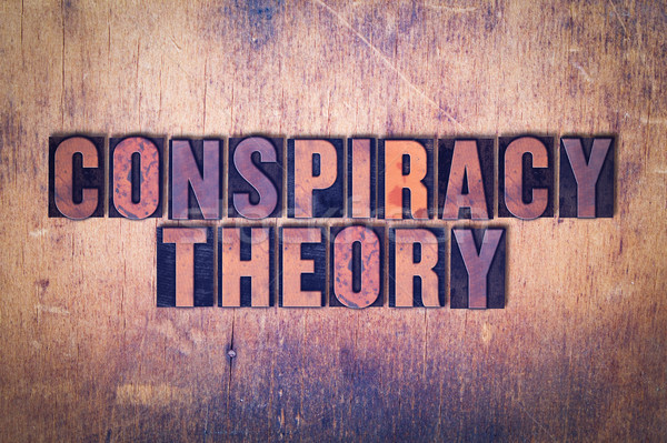 Conspiracy Theory Theme Letterpress Word on Wood Background Stock photo © enterlinedesign