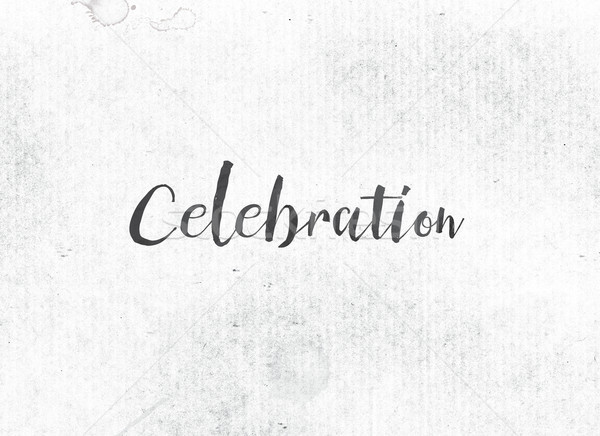 Celebration Concept Painted Ink Word and Theme Stock photo © enterlinedesign