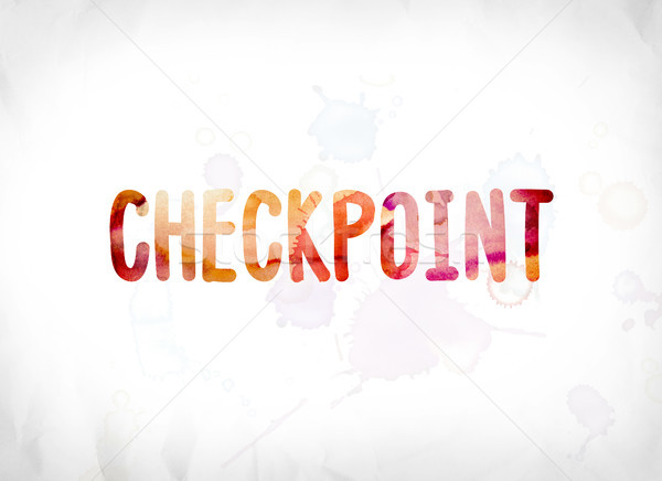 Checkpoint Concept Painted Watercolor Word Art Stock photo © enterlinedesign