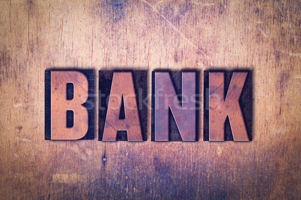 Bank Theme Letterpress Word on Wood Background Stock photo © enterlinedesign