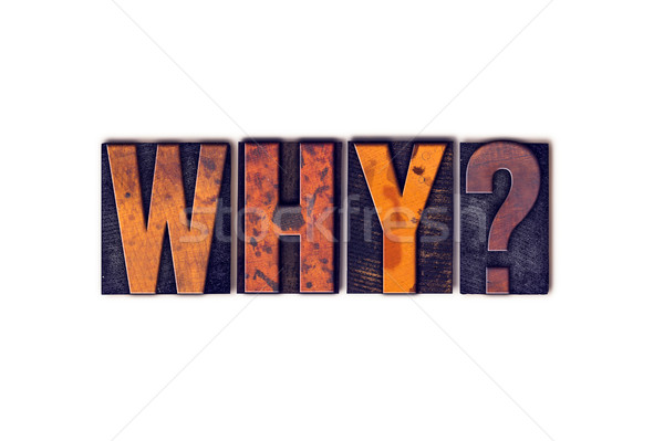 Why Concept Isolated Letterpress Type Stock photo © enterlinedesign