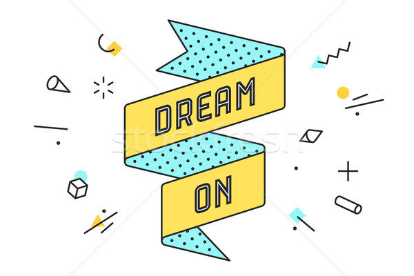 Dream On. Vintage ribbon banner Stock photo © FoxysGraphic