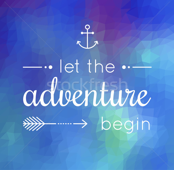 let the adventure begin quote Stock photo © glorcza