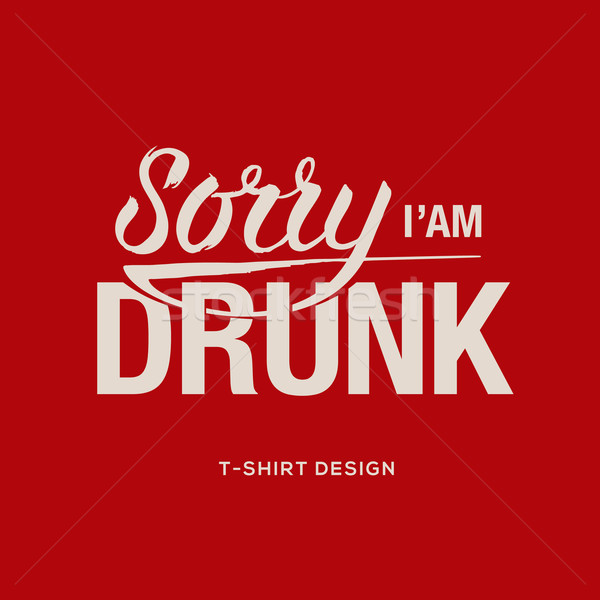 Sorry I am drunk - information sign Stock photo © ikopylov