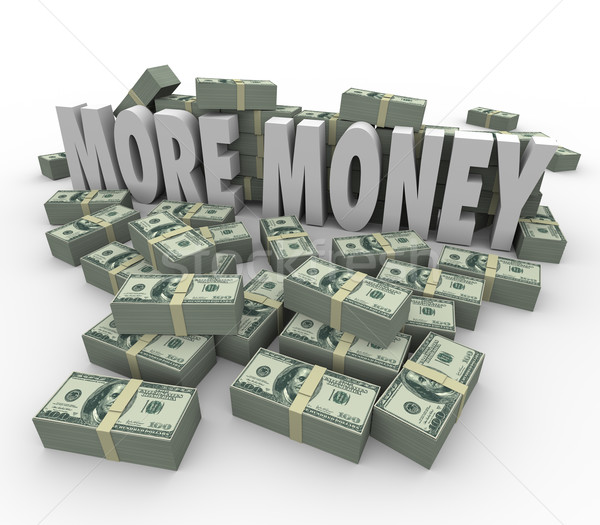 More Money Words Cash Stacks Piles Earn Greater Income Pay Stock photo © iqoncept
