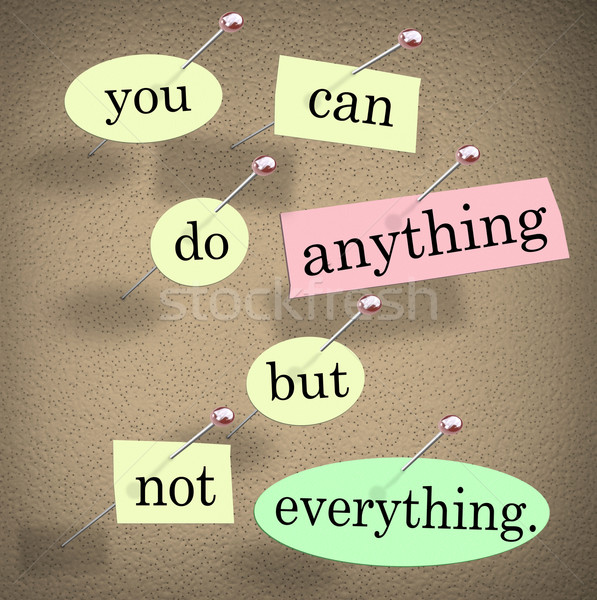 You Can Do Anything But Not Everything Quote Saying Stock photo © iqoncept