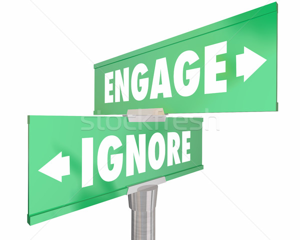 Engage Vs Ignore Two 2 Way Street Road Signs 3d Illustration Stock photo © iqoncept