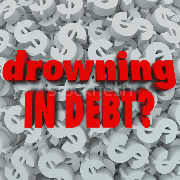 Drowning in Debt Words Dollar Sign Background Bankruptcy Stock photo © iqoncept