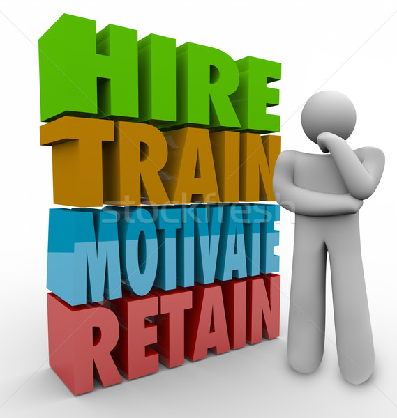 Hire Train Motivate Retain Employee Retention Satisfaction Think Stock photo © iqoncept