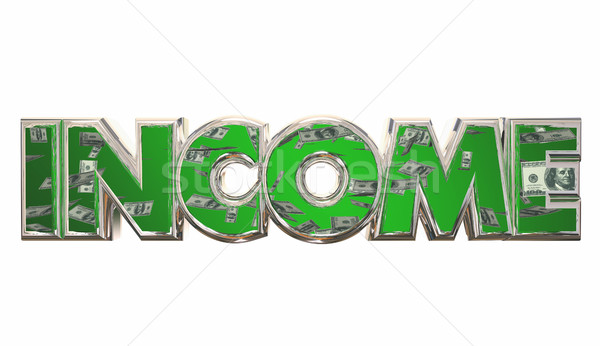 Income Money Earning Pay Cash Word 3d Illustration Stock photo © iqoncept