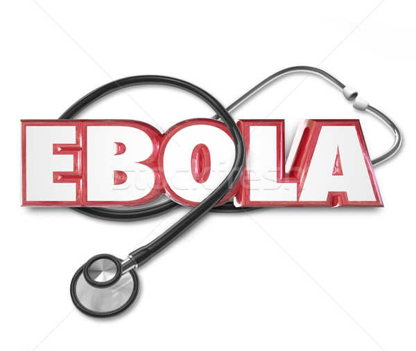 Ebola 3d Word Stethoscope Cure Treat Disease Health Care Stock photo © iqoncept