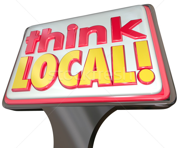 Denk lokaal woorden teken reclame gemeenschap Stockfoto © iqoncept