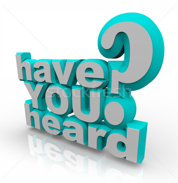Stock photo: Have You Heard - 3d Words Isolated